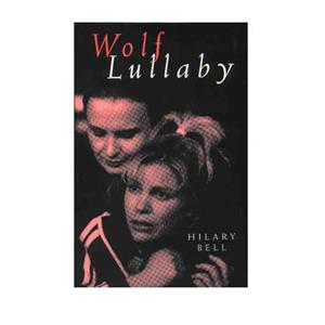 Novel Wolf Lullaby by Hilary Bell