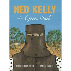 Ned Kelly and the Green Sash M.Greenwood