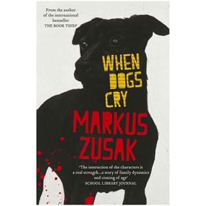Novel When Dogs Cry Markus Zusak