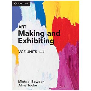 Art Making and Exhibiting VCE Units 1–4